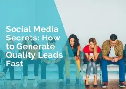 Social media secrets - how to generate quality leads fast