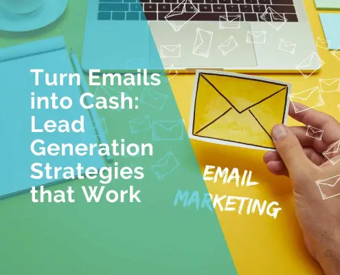 Turn emails into cash - lead generation strategies that work