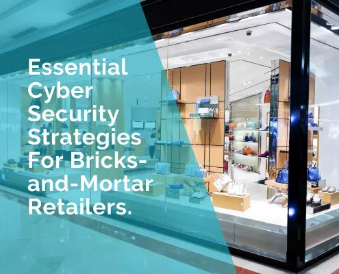 Essential cybersecurity strategies for bricks and mortar retailers