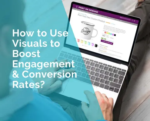 How to use visuals to boost engagement and conversion rates