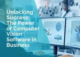 Unlocking success - the power of computer vision software in business