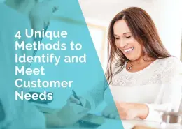 4 unique methods to identify and meet customer needs