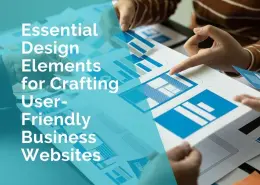 Essential Design elements for crafting user-friendly business websites