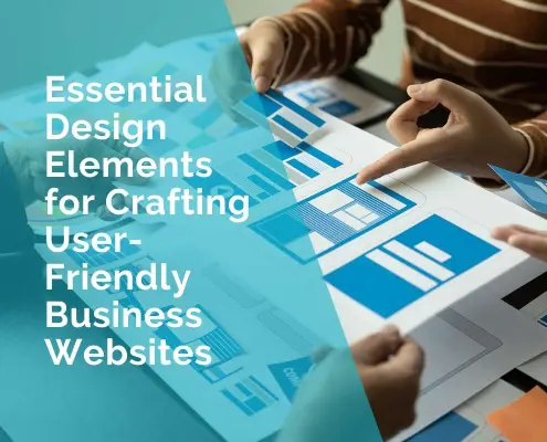 Essential Design elements for crafting user-friendly business websites