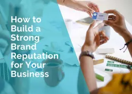 How to build a strong brand reputation