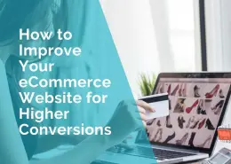 How to improve your ecommerce website for higher conversions