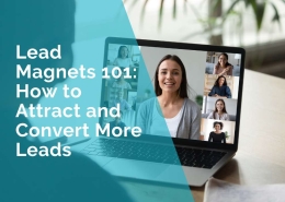 Lead magnets 101 - how to attract and convert more leads