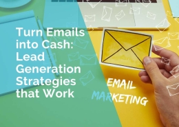 Turn emails into cash - lead generation strategies that work