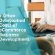 7 often overlooked costs of ecommerce business development