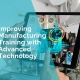 Improving Manufacturing Training with Advanced Technology