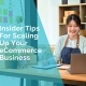 Insider tips for scaling up ecommerce business