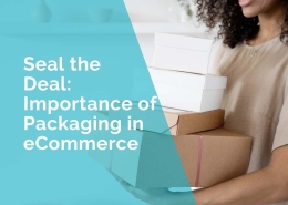 Seal the deal - importance of packaging in ecommerce