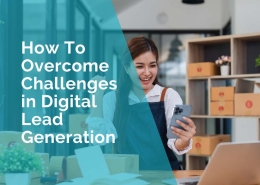 How to overcome challenges in digital lead generation